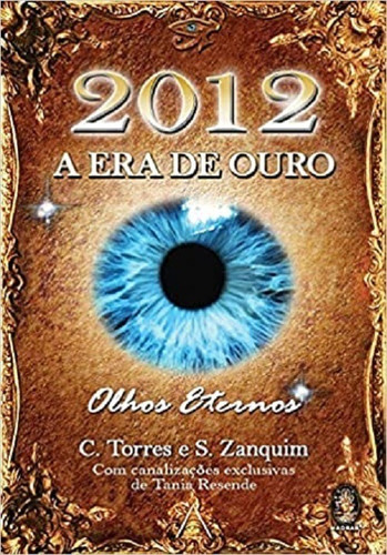 2012 A Era De Ouro: Olhos Eternos, De Carlos Torres. Editorial Madras, Capa Mole Em Português/português, 2019