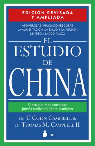 Estudio De China El (ed Revisada Y Ampliada): El Estudio Más Completo Jamás Realizado Sobre Nutrición, De Thomas M. T. Colin. Editorial Ediciones Sirio, Tapa Blanda, Edición 1 En Español, 2023