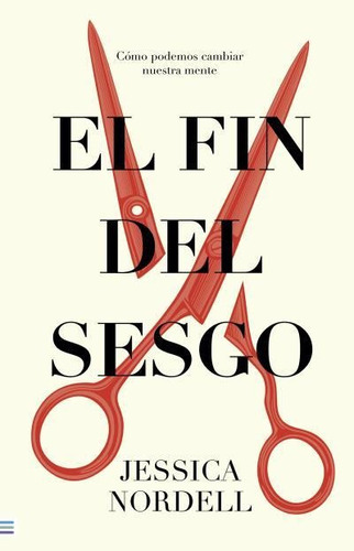 Libro El Fin Del Sesgo - Jessica Nordell - Tendencias