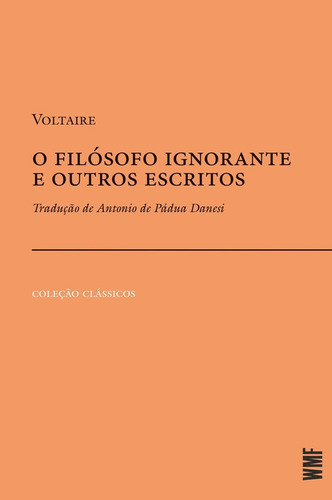 Livro: O Filósofo Ignorante E Outros Escritos - Voltaire