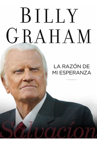 La Razón De Mi Esperanza Billy Graham Apostolico Adventista