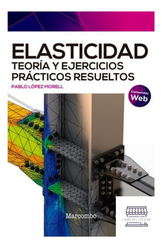 Elasticidad Teoria Y Ejercicios Practicos Resueltos, de Pabo lopez morell. Editorial Alpha, tapa blanda en español, 2023