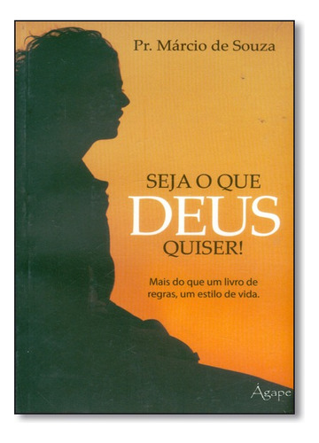 Seja O Que Deus Quiser, De Pr. Marcio De Souza. Editora Ágape Em Português