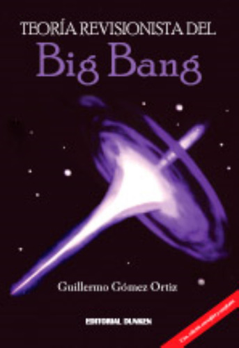 Teoria Revisionista Del Big Bang - Gomez Ortiz, Guillermo