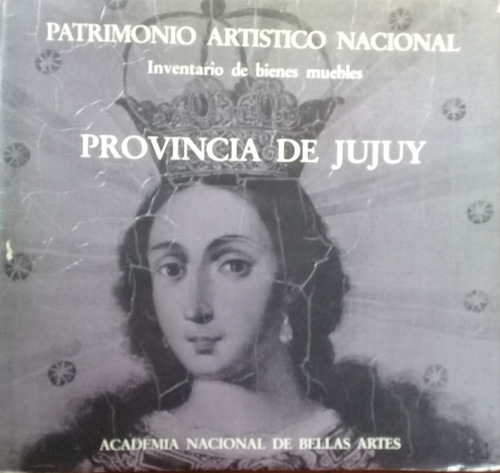 Patrimonio Artístico Nacional. Provincia De Jujuy. A.n.b.a.