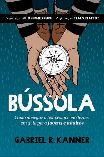 Bússola: Como Navegar A Tempestade Moderna: Um Guia Para Jovens E Adultos, De Gabriel Kanner. Lvm Editora Ltda, Capa Mole, Edição 1ª Edição - 2023 Em Português, 2023
