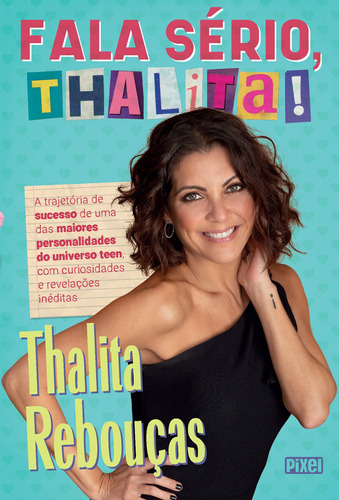 Fala sério, Thalita!: A trajetória de sucesso de uma das maiores personalidades do universo teen, com curiosidades e revelações inéditas, de Rebouças, Thalita. Editora Nova Fronteira Participações S/A, capa mole em português, 2020