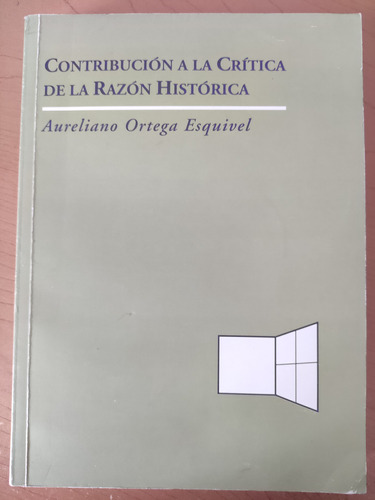 Contribución A La Crítica De La Razón Histórica. Ed. Ug