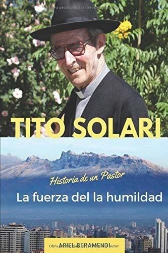 Libro Tito Solari. La Fuerza De La Humildad: Historia Lbm3