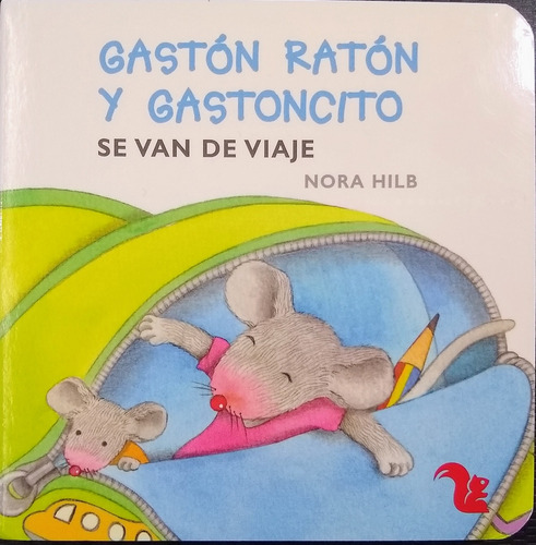 Gastón Ratón Y Gastoncito Se Van De Viaje - Nora Hilb