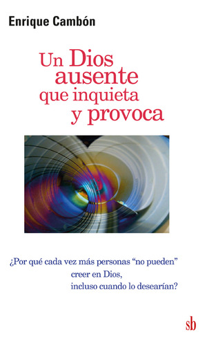 Un Dios Ausente Que Inquieta Y Provoca, de Enrique Cambon. Editorial SB, tapa blanda, edición 1 en español, 2015