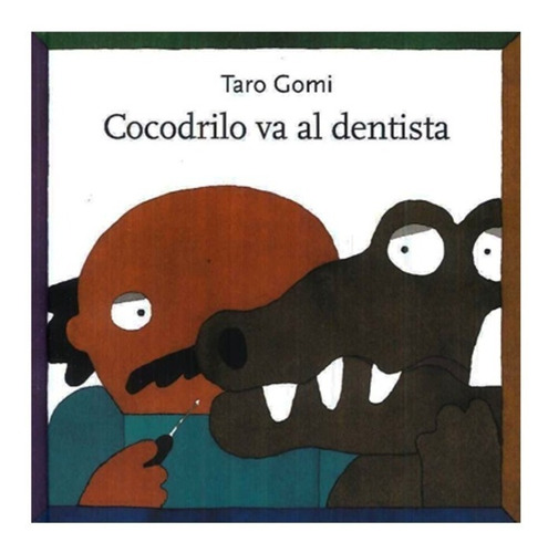 ** Cocodrilo Va Al Dentista ** Taro Gomi