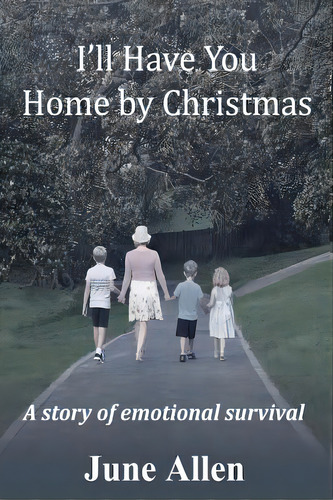 I'll Have You Home By Christmas: A Story Of Emotional Survival, De Allen, June. Editorial Lightning Source Inc, Tapa Blanda En Inglés