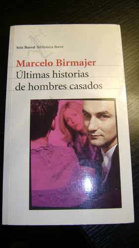 Ultimas Historias De Hombres Casados Marcelo Birmajer 66.12