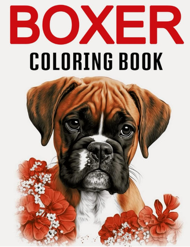 Libro: Boxer Coloring Book: Adult Coloring Book With Dogs An