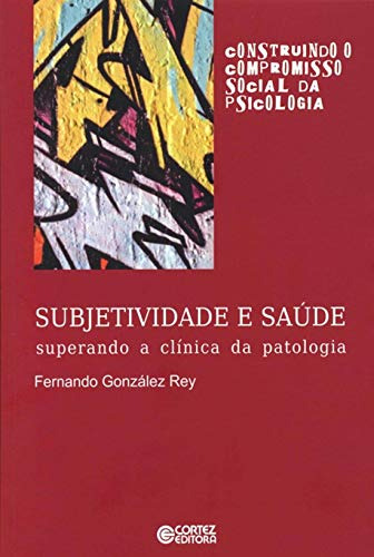 Libro Subjetividade E Saude: Superando A Clinica Da Patologi