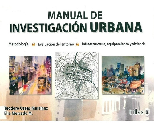 Manual De Investigación Urbana, De Martinez Paredes, Teodoro Oseas Mercado M., Elia., Vol. 2. Editorial Trillas, Tapa Blanda, Edición 2a En Español, 2015