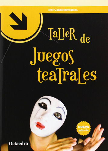 Taller De Juegos Teatrales. - Jose Cañas Torregrosa, De Jose Cañas Torregrosa. Editorial Octaedro En Español