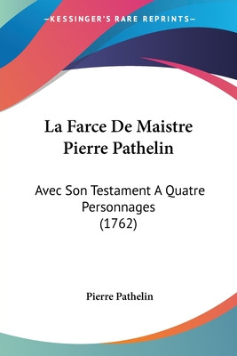 Libro La Farce De Maistre Pierre Pathelin: Avec Son Testa...