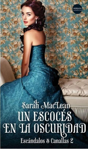 Un Escocés En La Oscuridad - Escándalos Y Canallas, De Sarah Maclean., Vol. No. Editorial Versatil, Tapa Blanda En Español, 1