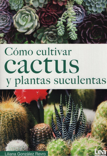 Como Cultivar Cactus Y Plantas Suculentas - Gonzalez Revro 