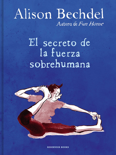 El secreto de la fuerza sobrehumana, de Bechdel, Alison. Serie Reservoir Books Editorial Reservoir Books, tapa dura en español, 2022