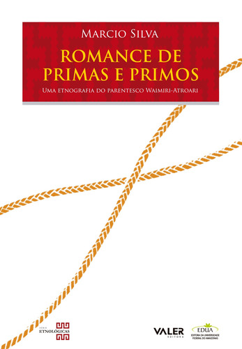 Romance de primas e primos: Uma etnografia do parentesco Waimiri-Atroari, de Silva, Márcio. Valer Livraria Editora E Distribuidora Ltda, capa mole em português, 2009