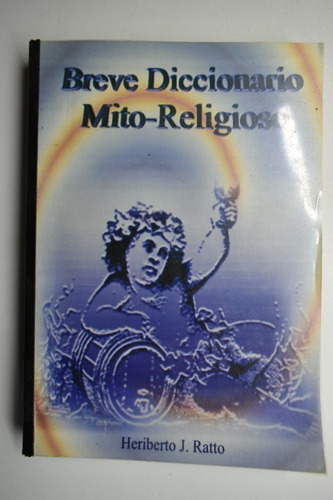 Breve Diccionario Mito-religioso Heriberto J.ratto       C67