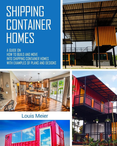 Libro: Shipping Container Homes: A Guide On How To Build And