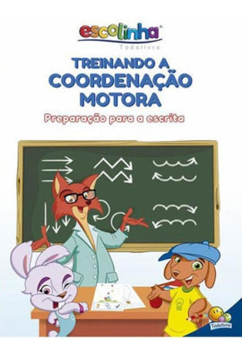 Treinando A Coordenação Motora (escolinha Todolivro), De © Todolivro Ltda.. Editora Todolivro, Capa Mole, Edição 1ª Edição - 2019 Em Português