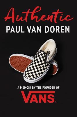 Libro Authentic : A Memoir By The Founder Of Vans - Paul ...