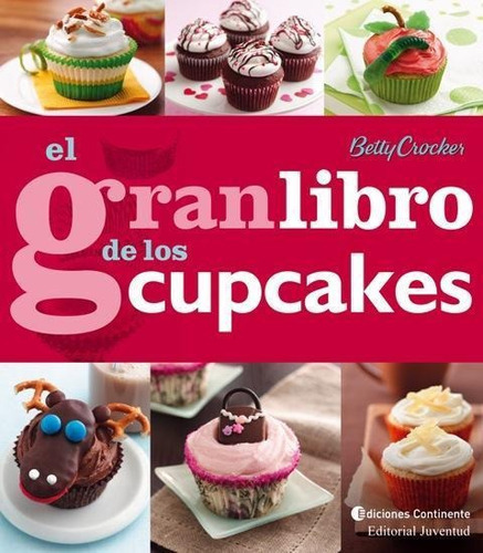 Gran Libro De Los Cupcakes, El, De Crocker, Betty. Editorial Continente En Español