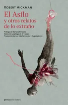 Comprar Asilo Y Otros Relatos De Lo Extraño, El, De Aickman, Robert. Editorial Perla Ediciones, Tapa Blanda En Español, 2022