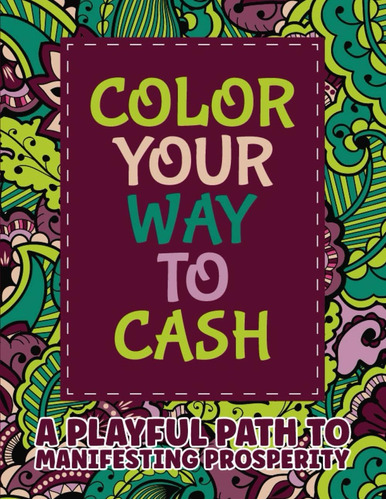Libro: Color Your Way To A Playful Path To Prosperity Manife