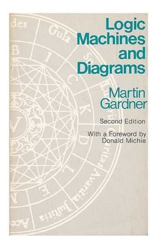 Logic Machines And Diagrams Gardner  Univ Of Chicago Pr; 2nd