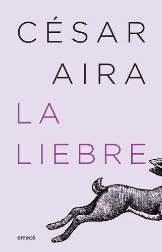 Libro La Liebre - Cesar Aira - Emece - Libro