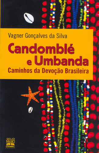 Candomblé e umbanda: caminhos da devoção brasileira, de Silva, Vagner Gonçalves da. Editora Summus Editorial Ltda., capa mole em português, 2005
