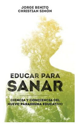 Libro Educar Para Sanar: Ciencia Y Conciencia Del Nuevo P...