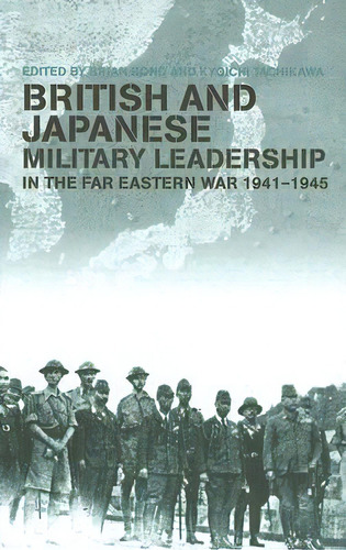 British And Japanese Military Leadership In The Far Eastern War, 1941-1945, De Bond, Brian. Editorial Frank Cass, Tapa Dura En Inglés