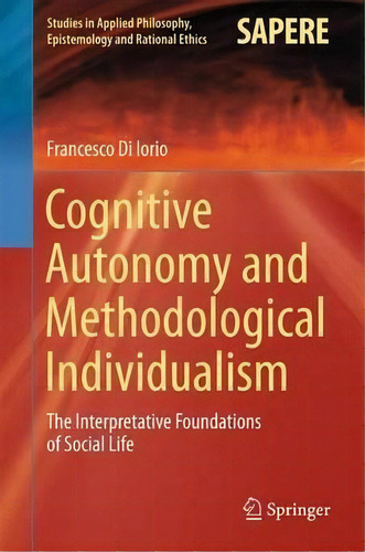 Cognitive Autonomy And Methodological Individualism, De Francesco Di Iorio. Editorial Springer International Publishing Ag, Tapa Dura En Inglés