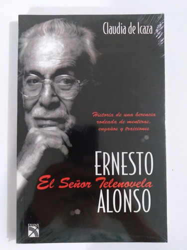 Ernesto Alonso. Libro El Señor Telenovela. Claudia De Icaza