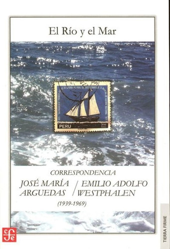 El Río Y El Mar. Correspondencia Arguedas - Westphalen (1939