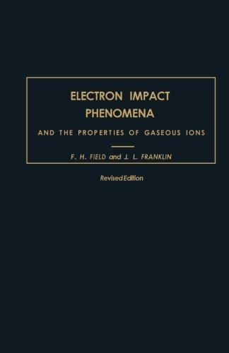 Electron Impact Phenomena And The Properties Of Gaseous Ions