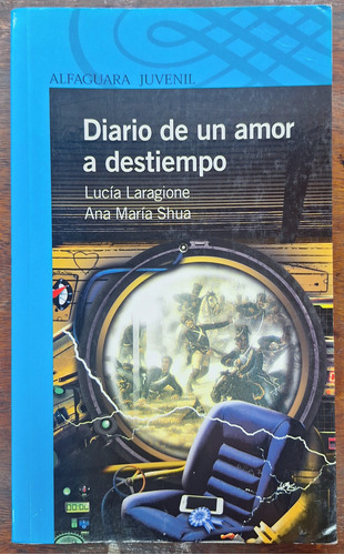 Diario De Un Amor A Destiempo Alfaguara  Laragiones Y Shua 