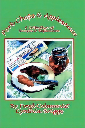 Pork Chops And Applesauce, De Cynthia Briggs. Editorial Authorhouse, Tapa Blanda En Inglés