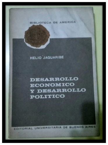 Desarrollo Económico Y Desarrollo Político Helio Jaguaribe