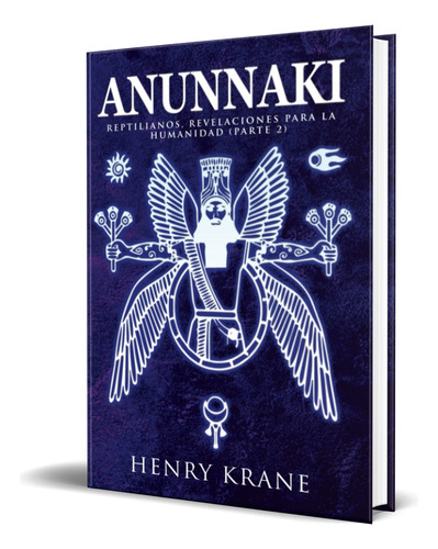 Libro Anunnaki Reptilianos, Revelaciones Para La Humanidad