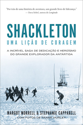 Shackleton: Uma lição de coragem: A incrível saga de dedicação e heroísmo do grande explorador da Antártida, de Morrell, Margot. Editora GMT Editores Ltda., capa mole em português, 2021