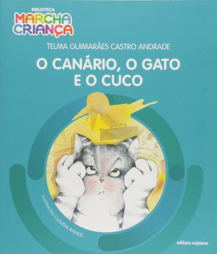 O Canário, O Gato E O Cuco, De Telma Guimarães Castro Andrade. Editora Scipione Em Português