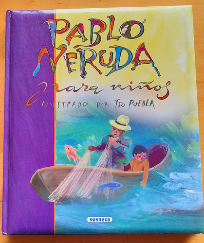 Libro  Pablo Neruda Para Niños  Ilustrado Por Teo Puebla